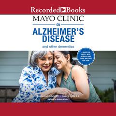 Mayo Clinic on Alzheimer's Disease and Other Dementias by Jonathan Graff-Radford audiobook