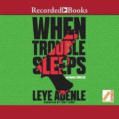 When Trouble Sleeps by Leye Adenle audiobook