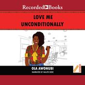 Love Me Unconditionally by  Ola Awonubi audiobook