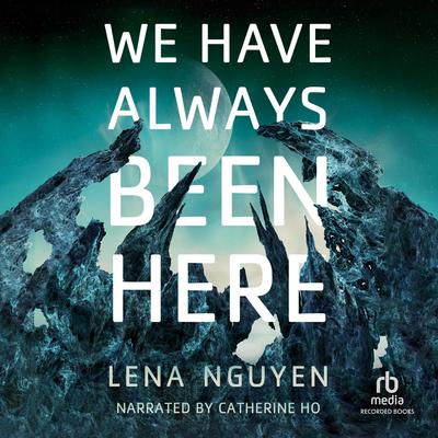 We Have Always Been Here by Lena Nguyen audiobook