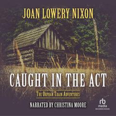 Caught in the Act by Joan Lowery Nixon audiobook