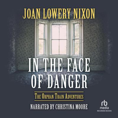 In the Face of Danger by Joan Lowery Nixon audiobook