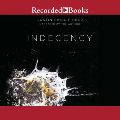 Indecency by Justin Phillip Reed audiobook