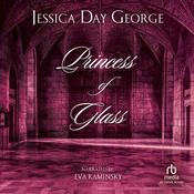 Princess of Glass by  Jessica Day George audiobook