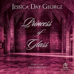 Princess of Glass by Jessica Day George audiobook