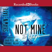 Not Mine to Keep by  Shawn Taye audiobook
