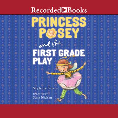 Princess Posey and the First Grade Play by Stephanie Greene audiobook