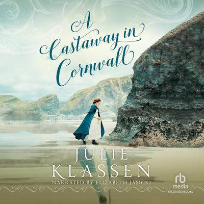 A Castaway in Cornwall by Julie Klassen audiobook