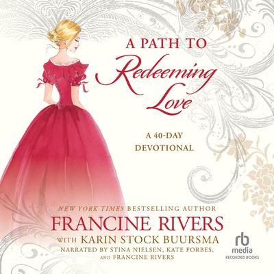 A Path to Redeeming Love by Francine Rivers audiobook