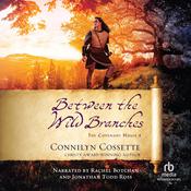 Between the Wild Branches by  Connilyn Cossette audiobook