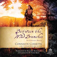 Between the Wild Branches by Connilyn Cossette audiobook
