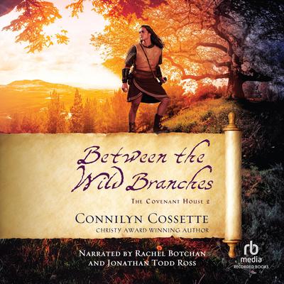 Between the Wild Branches by Connilyn Cossette audiobook