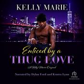 Enticed by a Thug Love by  Kelly Marie audiobook
