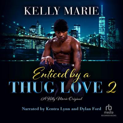 Enticed by a Thug Love 2 by Kelly Marie audiobook
