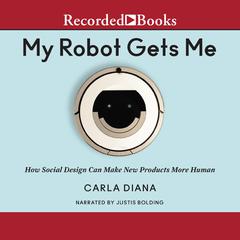 My Robot Gets Me by Carla Diana audiobook