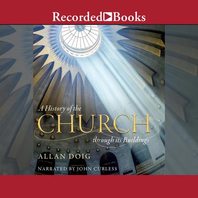 A History of the Church Through It's Buildings by Alan Doig audiobook