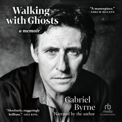 Walking with Ghosts by Gabriel Byrne audiobook