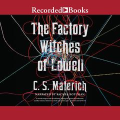 The Factory Witches of Lowell by C.S. Malerich audiobook