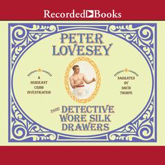 The Detective Wore Silk Drawers by Peter Lovesey audiobook