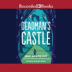 Deadman's Castle by Iain Lawrence audiobook