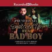 Snatched Up by a Bad Boy by  Prenisha Aja audiobook