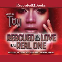 Rescued by the Love of a Real One by Toy  audiobook