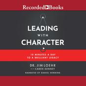 Leading with Character by  Jim Loehr audiobook
