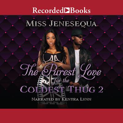 The Purest Love for the Coldest Thug 2 by Miss Jenesequa audiobook