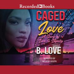 Caged Love by B. Love audiobook