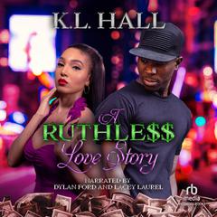 A Ruthless Love Story by K.L. Hall audiobook