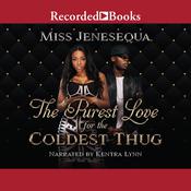 The Purest Love for the Coldest Thug by  Miss Jenesequa audiobook