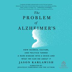 The Problem of Alzheimer's by Jason Karlawish audiobook