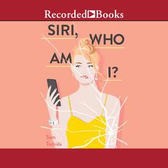 Siri, Who Am I? by Sam Tschida audiobook