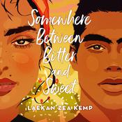 Somewhere Between Bitter and Sweet by  Laekan Zea Kemp audiobook