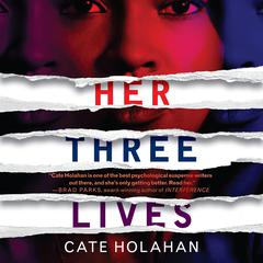 Her Three Lives by Cate Holahan audiobook