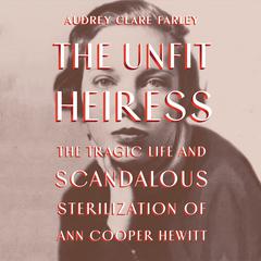 The Unfit Heiress by Audrey Clare Farley audiobook