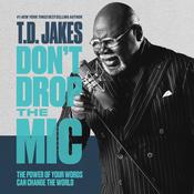 Don't Drop the Mic by  T. D. Jakes audiobook
