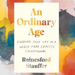 An Ordinary Age by Rainesford Stauffer audiobook