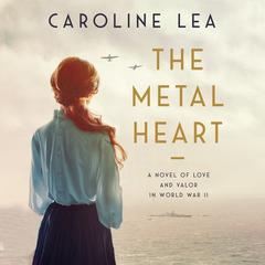 The Metal Heart by Caroline Lea audiobook