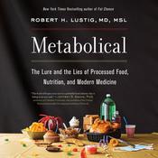 Metabolical by  Robert H. Lustig MD, MSL audiobook