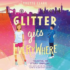 Glitter Gets Everywhere by Yvette Clark audiobook