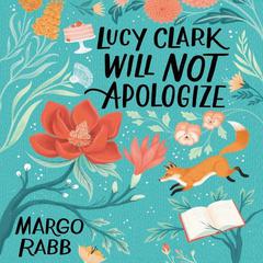 Lucy Clark Will Not Apologize by Margo Rabb audiobook