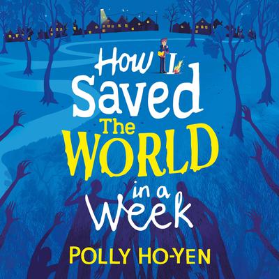 How I Saved the World in a Week by Polly Ho-Yen audiobook