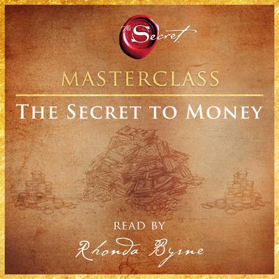 The Secret to Money Masterclass by Rhonda Byrne audiobook