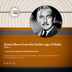 Drama Shows from the Golden Age of Radio, Vol. 3 by Black Eye Entertainment audiobook
