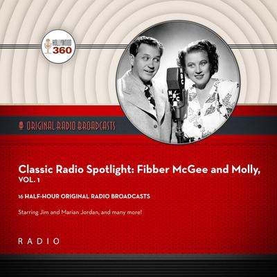 Classic Radio Spotlight: Fibber McGee and Molly, Vol. 1 by Black Eye Entertainment audiobook