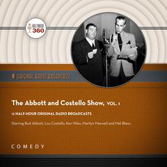 The Abbott and Costello Show, Vol. 1 by Black Eye Entertainment audiobook