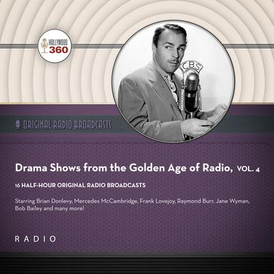 Drama Shows from the Golden Age of Radio, Vol. 4 by Black Eye Entertainment audiobook