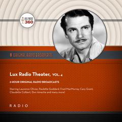 Lux Radio Theatre, Vol. 4 by Black Eye Entertainment audiobook