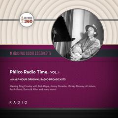 Philco Radio Time, Vol. 1 by Black Eye Entertainment audiobook